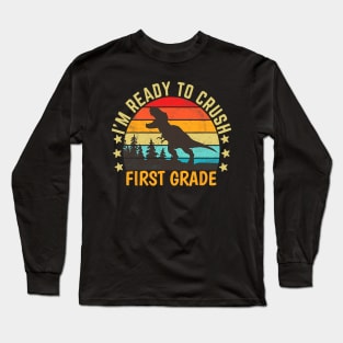 I'm Ready To Crush First Grade Dino Back To School Long Sleeve T-Shirt